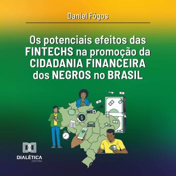 [Portuguese] - Os potenciais efeitos das fintechs na promoção da cidadania financeira dos negros no Brasil