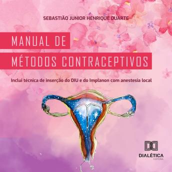 [Portuguese] - Manual de métodos contraceptivos: inclui técnica de inserção do DIU e do Implanon com anestesia local