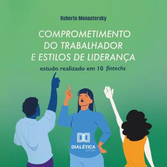 [Portuguese] - Comprometimento do trabalhador e estilos de liderança: estudo realizado em 10 fintechs