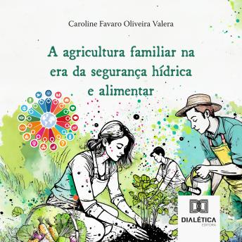 [Portuguese] - A agricultura familiar na era da segurança hídrica e alimentar