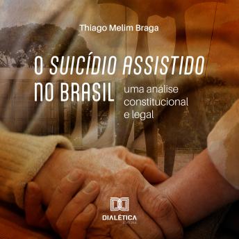 [Portuguese] - O suicídio assistido no Brasil: uma análise constitucional e legal