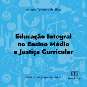 [Portuguese] - Educação Integral no Ensino Médio e justiça curricular