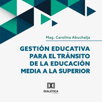 [Spanish] - Gestión Educativa para el Tránsito de la Educación Media a la Superior