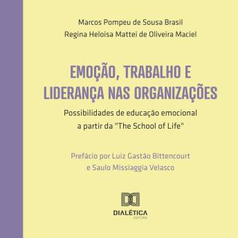 [Portuguese] - Emoção, trabalho e liderança nas organizações: possibilidades de educação emocional a partir da 'The School of Life'