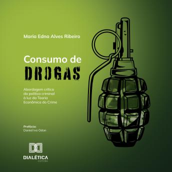 [Portuguese] - Consumo de drogas: abordagem crítica da política criminal à luz da Teoria Econômica do Crime