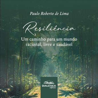[Portuguese] - Resiliência: um caminho para um mundo racional, livre e saudável