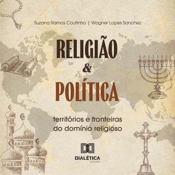 [Portuguese] - Religião e Política: territórios e fronteiras do domínio religioso