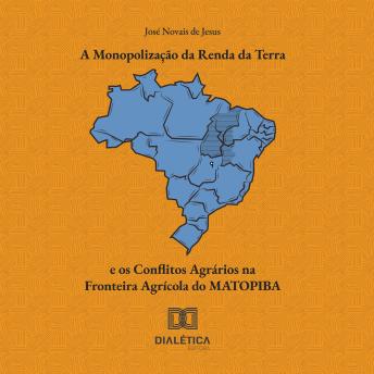 [Portuguese] - A Monopolização da Renda da Terra e os Conflitos Agrários na Fronteira Agrícola do MATOPIBA