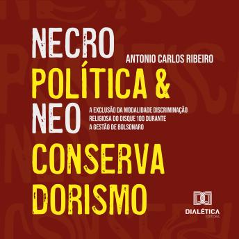 [Portuguese] - Necropolítica e Neoconservadorismo: a exclusão da modalidade Discriminação Religiosa do Disque 100 durante a gestão de Bolsonaro