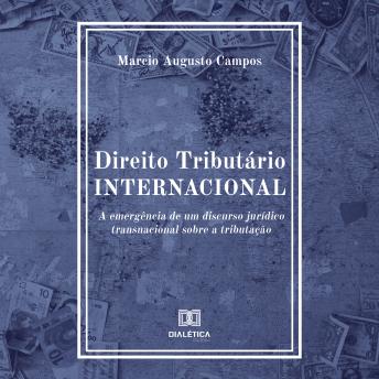 [Portuguese] - Direito Tributário Internacional: a emergência de um discurso jurídico transnacional sobre a tributação