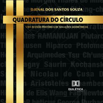 [Portuguese] - Quadratura do Círculo: uma revisão histórica de soluções geométricas