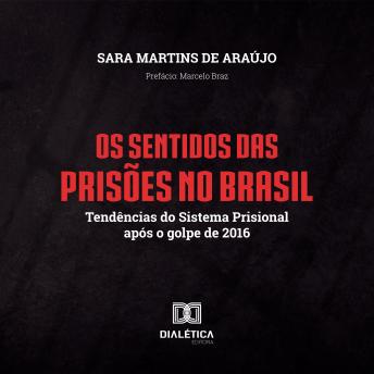 [Portuguese] - Os Sentidos das Prisões no Brasil: tendências do sistema prisional após o golpe de 2016