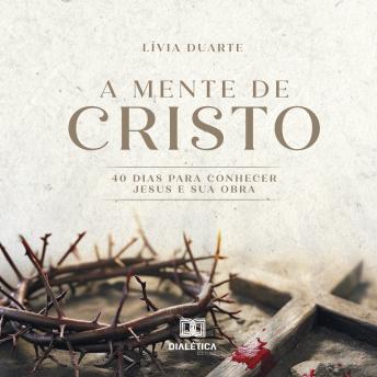 [Portuguese] - A Mente de Cristo: 40 dias para conhecer Jesus e Sua obra