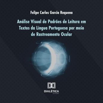 [Portuguese] - Análise Visual de Padrões de Leitura em Textos da Língua Portuguesa por meio de Rastreamento Ocular