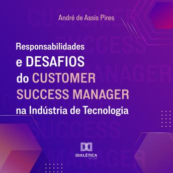 [Portuguese] - Responsabilidades e Desafios do Customer Success Manager na Indústria de Tecnologia