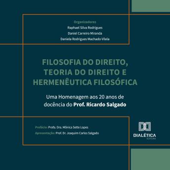 [Portuguese] - Filosofia do Direito, Teoria do Direito e Hermenêutica Filosófica: uma homenagem aos 20 anos de docência do Prof. Ricardo Salgado