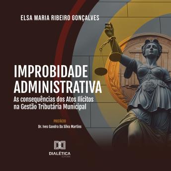 [Portuguese] - Improbidade Administrativa: as consequências dos atos ilícitos na gestão tributária municipal