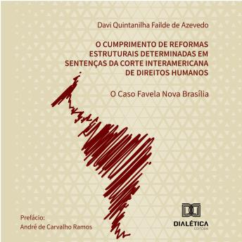 [Portuguese] - Cumprimento de Reformas Estruturais Determinadas em Sentenças da Corte Interamericana de Direitos Humanos: o Caso Favela Nova Brasília