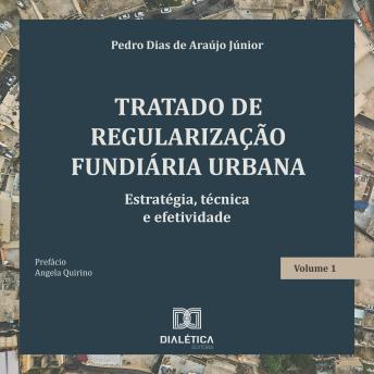 [Portuguese] - Tratado de Regularização Fundiária Urbana: estratégia, técnica e efetividade – Volume 1