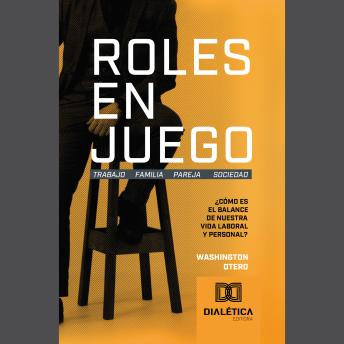 [Spanish] - Roles en Juego: ¿Cómo es el balance de nuestra vida laboral y personal?