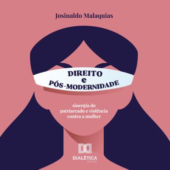 [Portuguese] - Direito e Pós-Modernidade: sinergia do patriarcado e violência contra a mulher