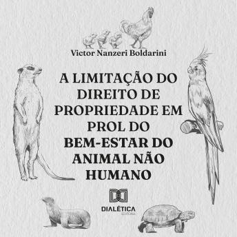 [Portuguese] - A limitação do direito de propriedade em prol do bem-estar do animal não humano