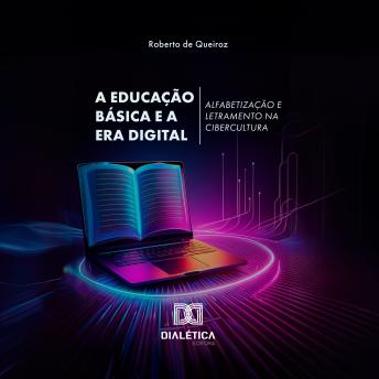 [Portuguese] - A Educação Básica e a Era Digital: alfabetização e letramento na cibercultura