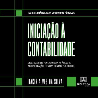 [Portuguese] - Iniciação à Contabilidade: didaticamente pensado para as áreas de Administração, Ciências Contábeis e Direito