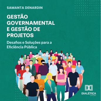 [Portuguese] - Gestão Governamental e Gestão de Projetos: Desafios e Soluções para a Eficiência Pública