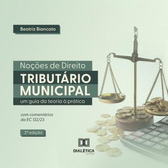 [Portuguese] - Noções de Direito Tributário Municipal: um guia da teoria à prática – terceira edição