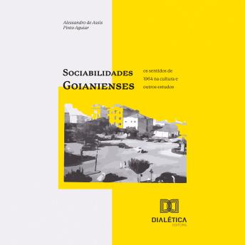 [Portuguese] - Sociabilidades goianienses: os sentidos de 1964 na cultura e outros estudos
