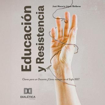 [Spanish] - Educación y Resistencia: Claves para un Docente ¿Cómo navegar en el Siglo XXI?