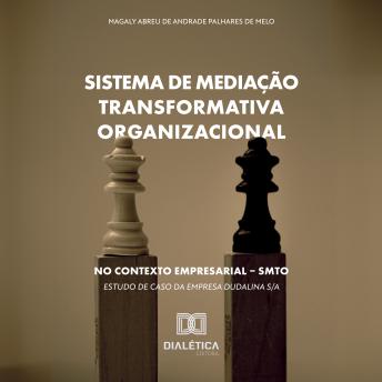 [Portuguese] - Sistema de Mediação Transformativa Organizacional no Contexto Empresarial – SMTO: estudo de caso da empresa DUDALINA S/A