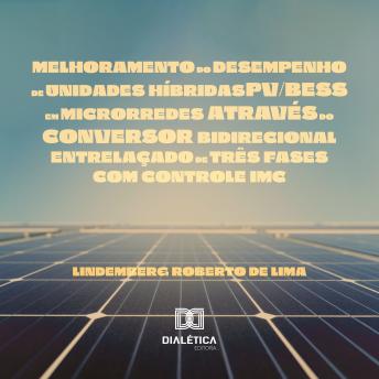 [Portuguese] - Melhoramento do desempenho de unidades híbridas PV/BESS em microrredes através do conversor bidirecional entrelaçado de três fases com controle IMC