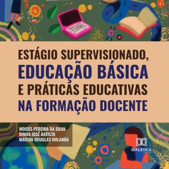 [Portuguese] - Estágio supervisionado, educação básica e práticas educativas na formação docente