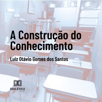 [Portuguese] - A construção do conhecimento
