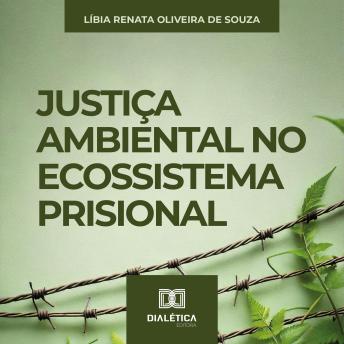 [Portuguese] - Justiça Ambiental no Ecossistema Prisional