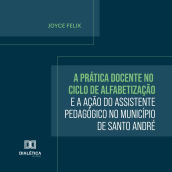 [Portuguese] - A Prática Docente no Ciclo de Alfabetização e a Ação do Assistente Pedagógico no Município de Santo André