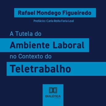 [Portuguese] - A Tutela do Ambiente Laboral no Contexto do Teletrabalho