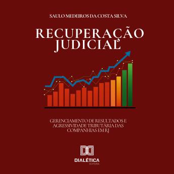 [Portuguese] - Gerenciamento de Resultados e Agressividade Tributária das Companhias em Recuperação Judicial