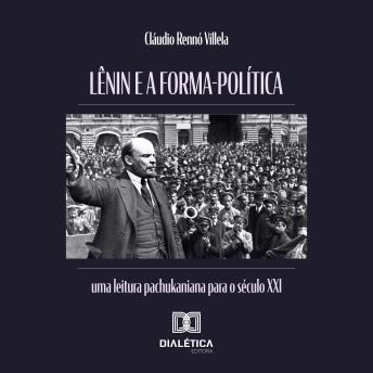 [Portuguese] - Lênin e a forma-política: uma leitura pachukaniana para o século XXI