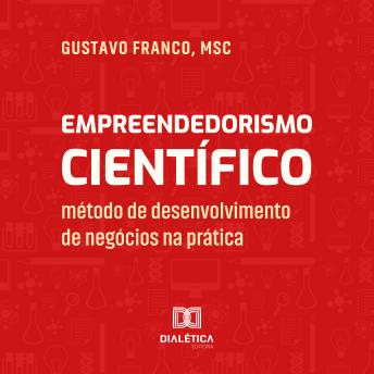 [Portuguese] - Empreendedorismo Científico: método de desenvolvimento de negócios na prática