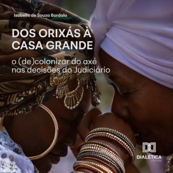 [Portuguese] - Dos Orixás à Casa Grande: O (De)Colonizar do Axé nas Decisões do Judiciário
