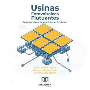 [Portuguese] - Usinas Fotovoltaicas Flutuantes: Projetos-piloto: laboratórios a céu aberto