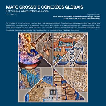 [Portuguese] - Mato Grosso e conexões globais: Entremeios jurídicos, políticos e sociais – Volume 2