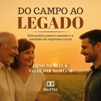 [Portuguese] - Do Campo ao Legado: Guia Prático para o Sucesso e a Sucessão nas Empresas Rurais