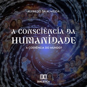 [Portuguese] - A Consciência da Humanidade: A coerência do Mundo?