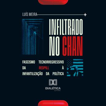 [Portuguese] - Infiltrado no Chan: Fascismo Tecnorregressivo da Redpill à Infantilização da Política