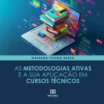 [Portuguese] - As Metodologias Ativas e a sua Aplicação em Cursos Técnicos