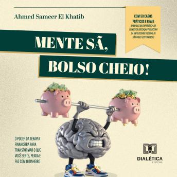 [Portuguese] - Mente Sã, Bolso Cheio! O poder da Terapia Financeira para transformar o que você sente, pensa e faz com o dinheiro